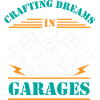 Crafting dreams in garages