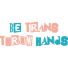 Be Trans Throw Hands