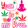 Yoga is my drug
