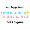 Ein Bisschen Trans Hat Eleganz