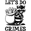 Raccoons Trash Funny Racoon Let's Do Crimes Cute