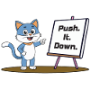 Push. It. Down.