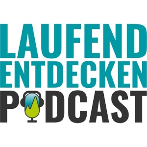 Laufend Entdecken Podcast - Dein Laufpodcast