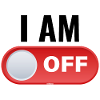 I AM OFF