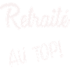 RETRAITE. BONNE RETRAITE. JOYEUSE RETRAITE
