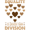Equality Is Greater Than Division