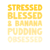 Stressed Banana Pudding Obsessed Pastry