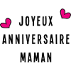JOYEUX ANNIVERSAIRE MAMAN