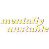 mentally unstable