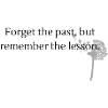 Dimentica il passato, ma ricorda la lezione