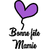 BONNE FÊTE MAMIE