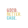 Good better Case