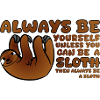 Always be a Sloth