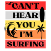 Can't Hear You I'm Surfing