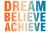 Dream Believe Achieve Motivation