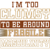 Clumsy To Fragile Masculinity