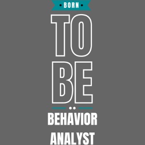 born to be behavior analyst