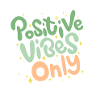 Postive Vibes Only