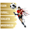Essen - Fußball - Schlafen - Wiederholen