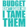 Budget can't scare me