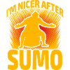 I'm nicer after Sumo