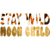 Stay wild Moonchild
