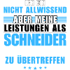 Unübertroffene Leistung als Schneider