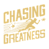 CHASING GREATNESS