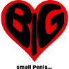 BIG HEART SMALL PENIS