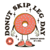 Donut skip leg day