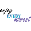 ENJOY EVERY MOMENT