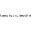 karma has no deadline 1