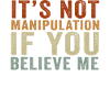 Not Manipulation If You Believe
