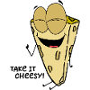 Funny Saying Take it Cheesy