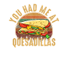 Tu m’as eu à Quesadillas
