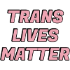 Trans lives matter transgender pride
