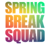 Spring Break Squad Spring Break
