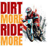 Dirt More - Ride More