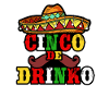 Cinco De Drinko Fiesta Celebration