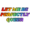 Laissez-moi être parfaitement queer