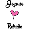 RETRAITE. BONNE RETRAITE. JOYEUSE RETRAITE