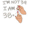 Jag är inte 39, jag är 38 plus 1 långfinger, 39.