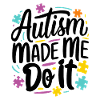 Autism made me do it