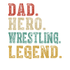 Dad Hero Wrestler Legend