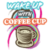 Wake-Up With Coffee Cup