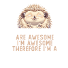 Hedgehogs Are Awesome