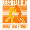 less talking more wrestling