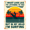 J’ai peut-être l’air de t’écouter surfer