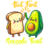 But First Avocado Toast Friends