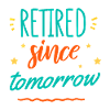 Anticipation since tomorrow in retirement.